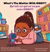 Carlotta A Berry - What's The Matter With ORBIT?/Qu'est-ce qui ne va pas avec ORBIT ?, Inbunden. Tillgänglighet: Lägg i varukorg
