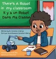 Carlotta A Berry - There's a ROBOT in my Classroom/Il y a un ROBOT dans ma Classe, Inbunden. Tillgänglighet: Lägg i varukorg