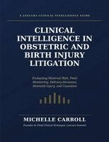Carroll - Clinical Intelligence in Obstetric and Birth Injury Litigation, Häftad