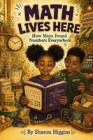 Higgins - Math Lives Here: How Maya Found Numbers Everywhere, Häftad. Tillgänglighet: Lägg i varukorg