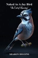 Higgins - NAKED AS A JAY BIRD The Cost of Knowing, Häftad. Tillgänglighet: Lägg i varukorg