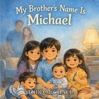 Todd Michael - My Brother's Name Is Michael, Häftad. Tillgänglighet: Lägg i varukorg