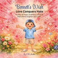 T M Arden - Bennett's Wish Love Conquers Hate, Häftad. Tillgänglighet: Lägg i varukorg
