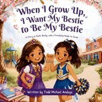 Todd Michael Andaya - When I Grow Up, I Want my Bestie to be My Bestie, Häftad. Tillgänglighet: Lägg i varukorg