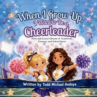 Todd Michael Andaya - When I Grow Up, I Want to be a Cheerleader, Häftad. Tillgänglighet: Lägg i varukorg