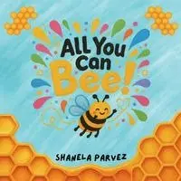 Shanela Parvez - All You Can Bee!, Häftad. Tillgänglighet: Lägg i varukorg
