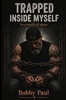 Bobby Paul - Trapped Inside Myself, Häftad