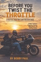 Bobby J Paul - Before You Twist the Throttle, Häftad