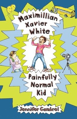 Jennifer Denise Gambrel - Maximillian Xavier White, Painfully Normal Kid, Häftad