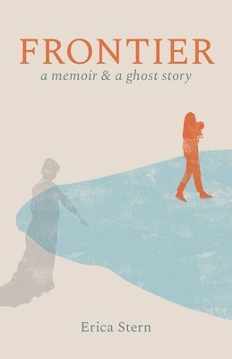 bokomslag Frontier: A Memoir and a Ghost Story