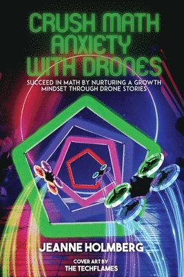 Jeanne Holmberg - Crush Math Anxiety With Drones, Häftad