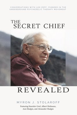 Myron J Stolaroff - Secret Chief Revealed, Revised 2nd Edition, Häftad