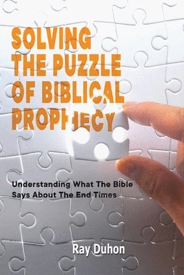 bokomslag Solving The Puzzle of Biblical Prophecy