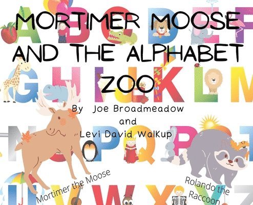 Joe Broadmeadow, Levi David Walkup - Mortimer Moose and the Alphabet Zoo, Inbunden