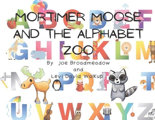 Joe Broadmeadow, Levi David Walkup - Mortimer Moose and the Alphabet Zoo, Häftad