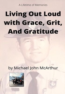 Michael John McArthur, John McArthur, Michael - Living Our Loud with Grace, Grit, and Gratitude, Häftad