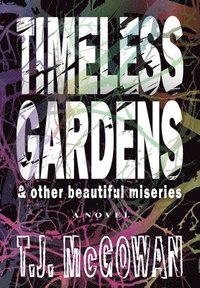 bokomslag Timeless Gardens & Other Beautiful Miseries