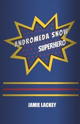 Jamie Lackey - Andromeda Snow, Superhero, Häftad
