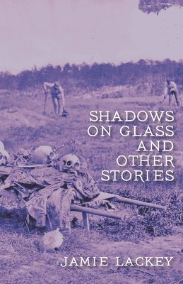 Shadows on Glass and Other Stories 1