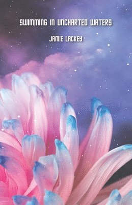Jamie Lackey - Swimming in Uncharted Waters, Häftad