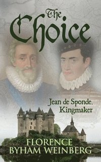 bokomslag The Choice, Jean de Sponde, Kingmaker