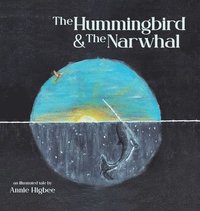 bokomslag The Hummingbird & The Narwhal