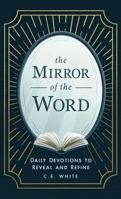 C E White, C. E. White, C.E. White - Mirror of the Word, Inbunden