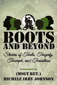 bokomslag Boots and Beyond: Stories of Trials, Tragedy, Triumph, and Transition
