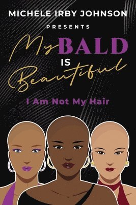 Michele Irby Johnson - My Bald Is Beautiful, Häftad