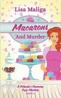 Lisa Maliga - Macarons and Murder (A Yolanda's Yummery Cozy Mystery, Book 4), Häftad