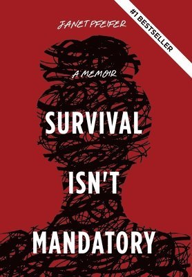 Janet Pfeifer - Survival Isn't Mandatory, Inbunden