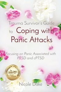 bokomslag Trauma Survivor's Guide to Coping with Panic Attacks