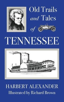 Harbert Alexander, Jacque Hillman - Old Trails and Tales of Tennessee, Inbunden