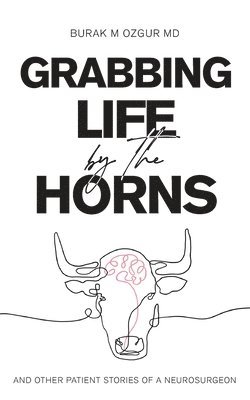 Grabbing Life by the Horns - and other patient stories of a neurosurgeon 1