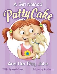 bokomslag Girl Named Patty Cake and Her Dog Jake
