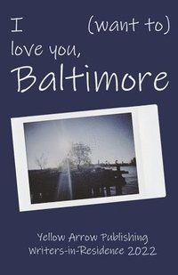 bokomslag I (want to) love you, Baltimore
