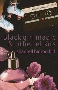 bokomslag Black girl magic & other elixirs