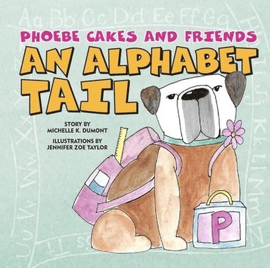 bokomslag Phoebe Cakes and Friends An Alphabet Tail