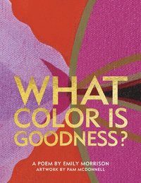bokomslag What Color Is Goodness?