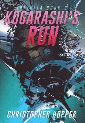 Christopher Hopper - Kogarashi's Run (Infinita Book 3), Inbunden
