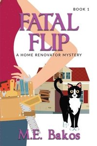 bokomslag Fatal Flip: A Home Renovator Mystery
