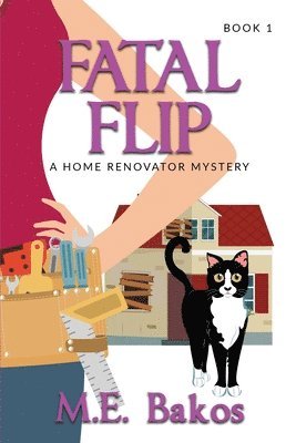 Fatal Flip: A Home Renovator Mystery 1