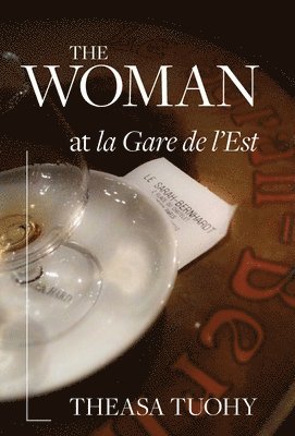 Theasa Tuohy - Woman at la Gare de l'Est, Inbunden