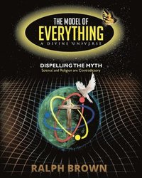 bokomslag The Model of Everything-A Divine Universe