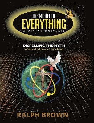 The Model of Everything-A Divine Universe 1