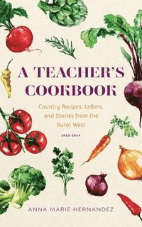 bokomslag A Teacher's Cookbook: Country Recipes, Letters, and Stories from the Rural West