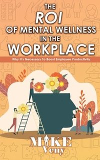 bokomslag The ROI of Mental Wellness in the Workplace