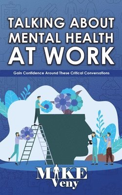 Mike Veny - Talking About Mental Health at Work, Häftad