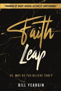 bokomslag Faith Leap: So, Why Do You Believe That?