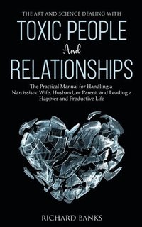 bokomslag Art and Science of Dealing with Toxic People and Relationships